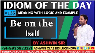 #135 "Be on the Ball" | Idiom of the Day | Meaning | Origin | Examples | Ashwin Sir