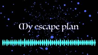 My Escape Plan (original)