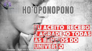 HO'OPONOPONO EU ACEITO, RECEBO E AGRADEÇO TODAS AS BENÇÃOS DO UNIVERSO