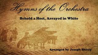 Behold a Host, Arrayed in White - Orchestral Arrangement by Joseph Shiery