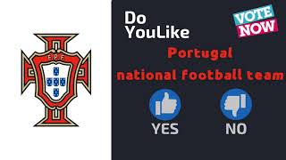 Do YouLike Portugal national football team?《Vote Now 》