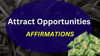 "I ATTRACT OPPORTUNITIES" - Money Affirmations for Wealth & Success 💸