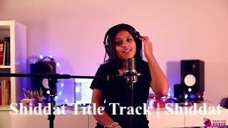 SHIDDAT COVER | AMAZINGAARYA | MANAN BHARDWAJ | SUNNY KAUSHAL, RADHIKA MADAN, MOHIT R, DIANA P |