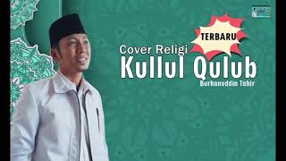 Kullul Qulub || Religi Cover || Syiar Syair || Lensa Penyuluh