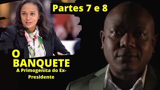 O  Banquete Parte 7 e 8   A Primogênita do Ex Presidente Isabel Dos Santos TPA Telejornal