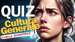 QUIZ Cultura Generale: Livello Impossibile