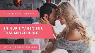 Liebe & Partnerschaft - In nur 3 Tagen zur Traumbeziehung