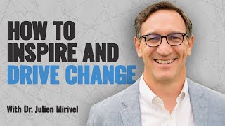 How to inspire and drive change with Dr Julien Mirivel #speakwithpeoplepodcast #change