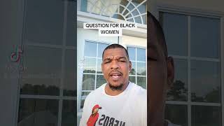 @REDSUPREMETV1  QUESTION FOR BLACK WOMEN