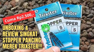 Unboxing & review singkat stopper pancing merek Trixter!!! Cuma Rp2.500,-