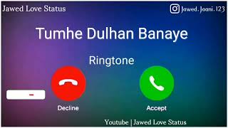 New Ringtone 2023 || Mujhe Pyaar Hua Tha Ringtone|| Tumhe Dulhan Banaye Ringtone|| Jawed Love Status