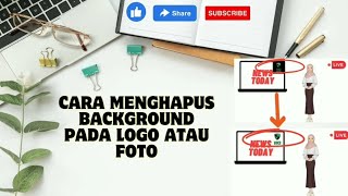 CARA MENGHAPUS BACKGROUND PADA LOGO ATAU FOTO