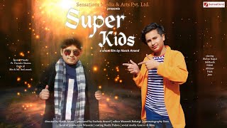 Super Kids Short Film || New Super Kids 2021 || Sensationz Media & Arts Pvt. Ltd.