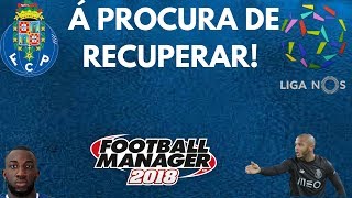 FM18 -F.C Porto - E18 - Á procura de Recuperar!!!!!