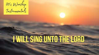 Worship Piano - I will sing unto the Lord