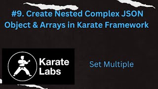 #9. Create Nested Complex JSON Object & Arrays in Karate Framework