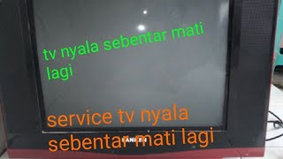 tivi rusak nyala sebentar mati lagi