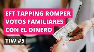 💰 TIW 5 |  Tapping para REPROGRAMAR CREENCIAS FAMILIARES sobre el DINERO