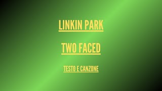 Linkin Park - Two Faced - Traduzione in Italiano