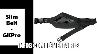 Infos complémentaires Slim Belt GKPro.