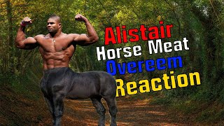 Alastair "Horse Meat" Overeem [Reaction]