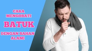 CARA MENGOBATI BATUK DENGAN BAHAN ALAMI DI RUMAH || TIPS SEHAT