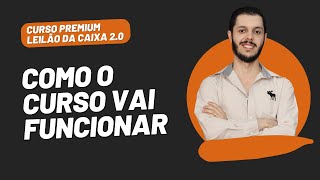 AULA 0.2  - COMO O CURSO VAI FUNCIONAR [CURSO PREMIUM LEILÃO DA CAIXA 2.0]