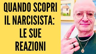 QUANDO SCOPRI IL NARCISISTA:  LE SUE REAZIONI