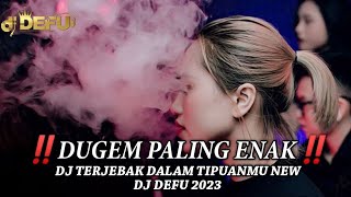 DUGEM PALING ENAK‼️ DJ TERJEBAK DALAM TIPUANMU NEW DJ DEFU 2023