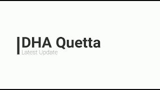 DHA Quetta Latest Update || Development