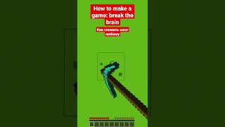 How to make a game: break the brain | Как сломать мозг #minecraft #майнкрафт #shorts