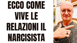 ECCO COME VIVE LE RELAZIONI IL NARCISISTA