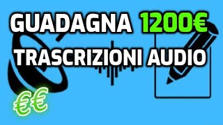 COME GUADAGNARE 1200€ AL MESE CON LE TRASCRIZIONI AUDIO!!