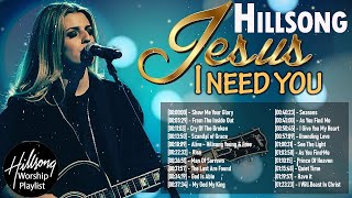 JESUS I NEED YOU🙏New 2021 Playlist Of HILLSONG Praise & Worship Songs Playlist 2021🙏HILLSONG Worsh