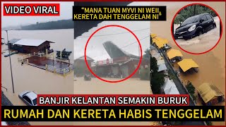 TERKINI‼️KEADAAN BANJIR DI KELANTAN SEMAKIN BVRVK🔴TENGOK APA BERLAKU.