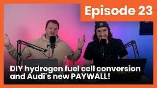 DIY hydrogen fuel cell conversion & Audi's new PAYWALL! - Episode 23 - Third Pedal Podcast