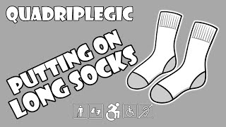 Putting On Long Socks - How To | Quadriplegic (C5,C6,C7)