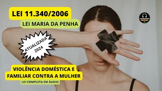 LEI MARIA DA PENHA - ATUALIZADA 2024 - LEI 11.340/2006