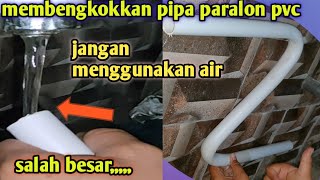 cara mudah membengkokkan pipa paralon pvc Yang mulus