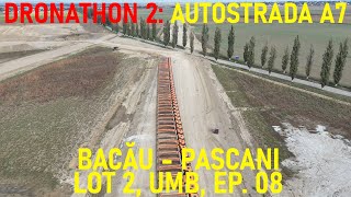 Autostrada A7 - Bacău - Pașcani, Lot 2, Filmare Integrală, UMB [25.09.2024 / Ep. 08 - 13.50%]