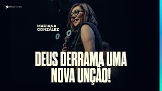 Mariana González | Deus derrama uma unção nova!