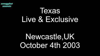 Texas - Live& Exclusive - Newcastle October 4th 2003