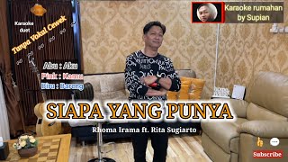 SIAPA YANG PUNYA Karaoke | Rhoma | Karaoke rumahan duet tanpa vokal cewek