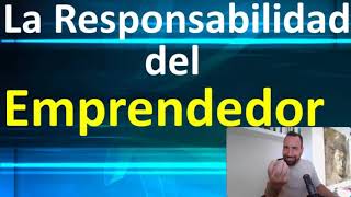 La Mentalidad del Emprendedor Exitoso: la responsabilidad del Emprendedor