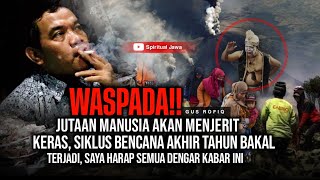 SEMUA HARUS BERJAGA-JAGA!! TANAH JAWA BAKAL KEDATANGAN TAMU GEGIRISI INI - GUS ROFIQ