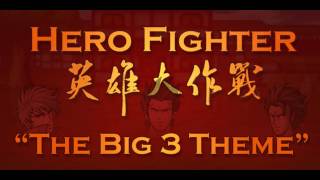 Hero Fighter - The Big 3 Theme