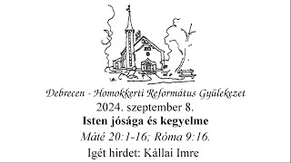 Homokkerti Istentisztelet - Isten jósága és kegyelme - Kállai Imre - 2024.09.08.