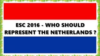 ESC 2016  - Who Should Represent The Netherlands