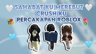 Sahabat ku merebut crush ku ||POV ROBLOX INDONESIA||