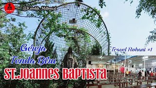 Jalan-Jalan ke Gereja Katolik St.Joannes Baptista Parung Bogor / Gereja Tenda Biru / Gereja Katolik